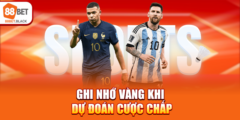 Ghi nhớ vàng khi dự đoán cược chấp