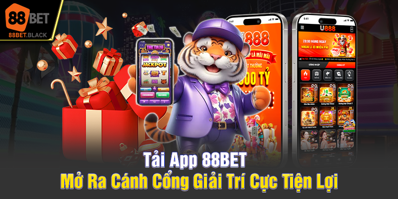tai-app-88bet-mo-ra-canh-cong-giai-tri-cuc-tien-loi